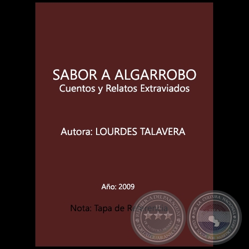 SABOR A ALGARROBO: Cuentos y Relatos Extraviados - Autora: LOURDES TALAVERA - Ao 2009